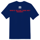 Who's Better Than Me? T-Shirt